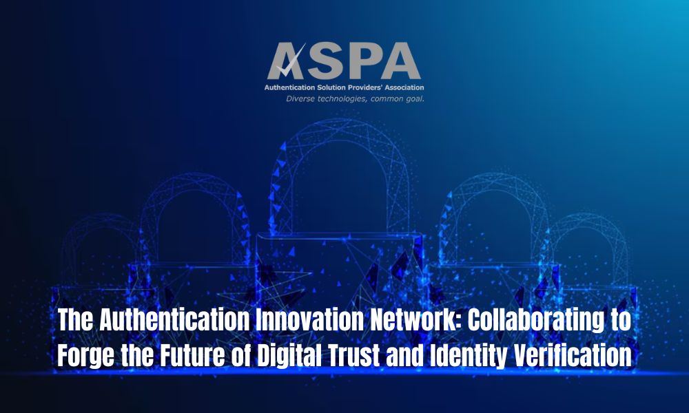 The Authentication Innovation Network Collaborating to Forge the Future of Digital Trust and Identity Verification